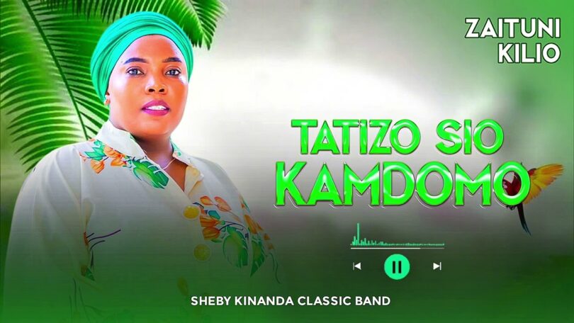 Zaituni Kilio - Tatizo Sio Kamdomo