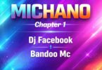 Dj Facebook & Bando Mc - Michano Chapter 1 Mp3 Audio