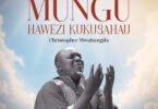 Christopher Mwahangila Mungu Hawezi Kukusahau