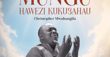Christopher Mwahangila Mungu Hawezi Kukusahau