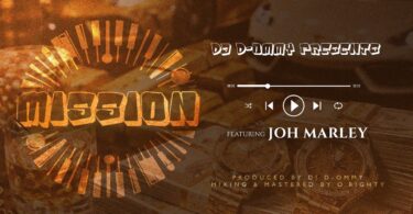 Dj D Ommy Ft Johmarley – Mission
