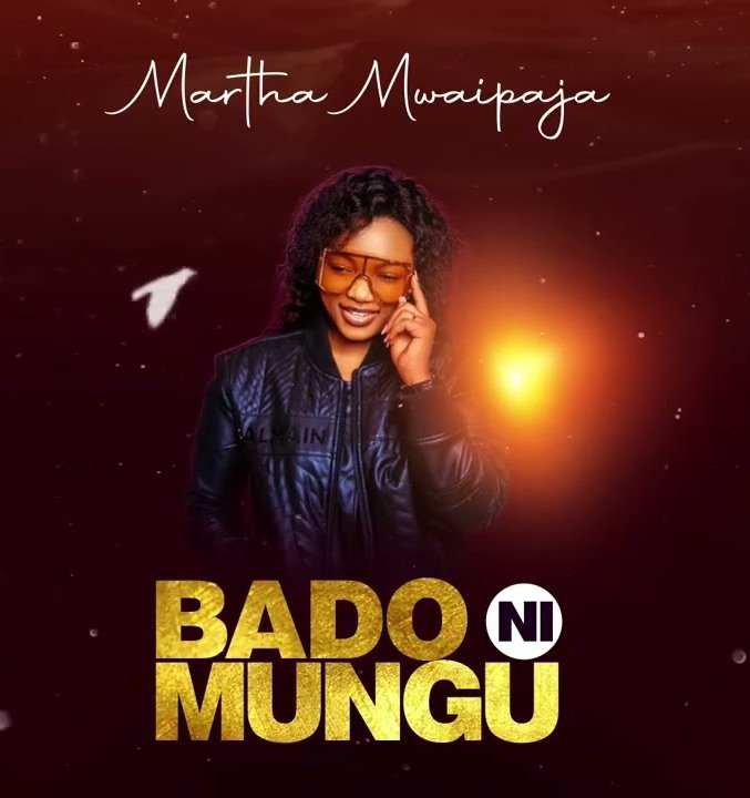 MARTHA MWAIPAJA BADO NI MUNGU