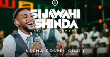 Neema Gospel Choir Ft Paul Clement – Sijawahi Shinda