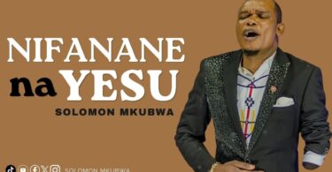 Nifane na Yesu by Solomon Mkubwa