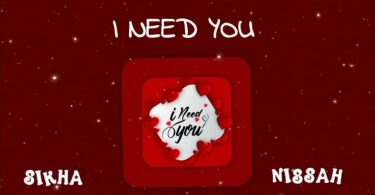 Sikha Tz Ft Nissah I Need You