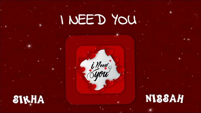 Sikha Tz Ft Nissah I Need You