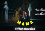 Tiffah Devoice – Mama