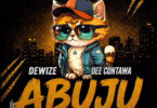 Dewize Ft Dee Contawa ABUJU