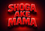 Dogo John Shoga Ake Mama