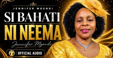 Jennifer Mgendi – Si Bahati Ni Neema
