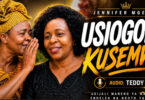 Jennifer Mgendi – Usiogope Kusemwa