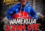 Kim Khalifa – Wamekuja Kama Ote