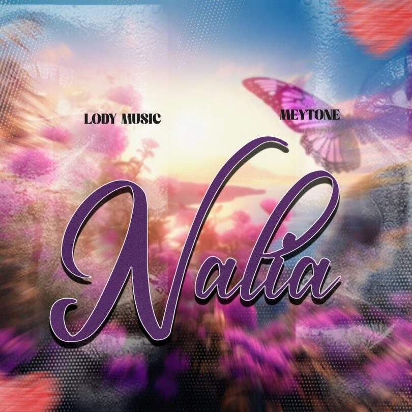 Lody Music X Mey Tone Nalia