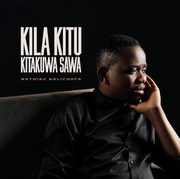 Mathias Walichupa Kila Kitu Kitakuwa Sawa