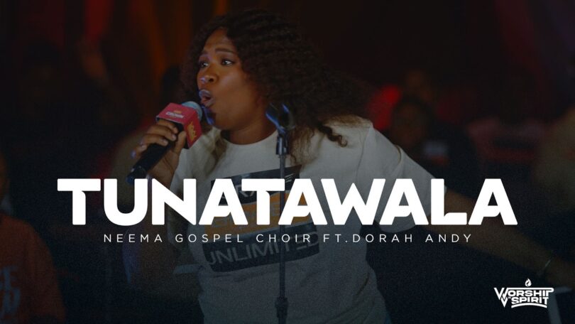 Neema Gospel Choir Ft Dorah Andry – Tunatawala