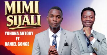 Yohana Antony Ft Daniel Gonge – Mimi Sijali