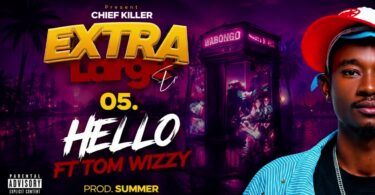 Chief Killer Ft Tom Wizzy Hello