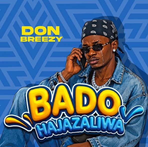 Don Breezy Bado Hajazaliwa