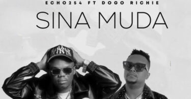 Echo 254 ft. Dogo Richie Sina Muda