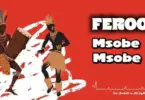 Ferooz – Msobe Msobe