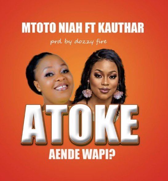 Mtoto Niah Ft Kauthar Atoke Aende Wapi