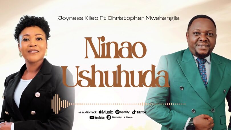 Joyness kileo ft christopher mwahangila Ninao ushuhuda