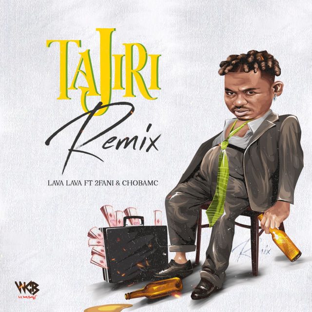 Lava Lava Tajiri Remix Feat. 2Fani Chobamc