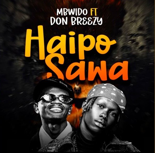 Mbwido Ft Don Breezy Haipo Sawa