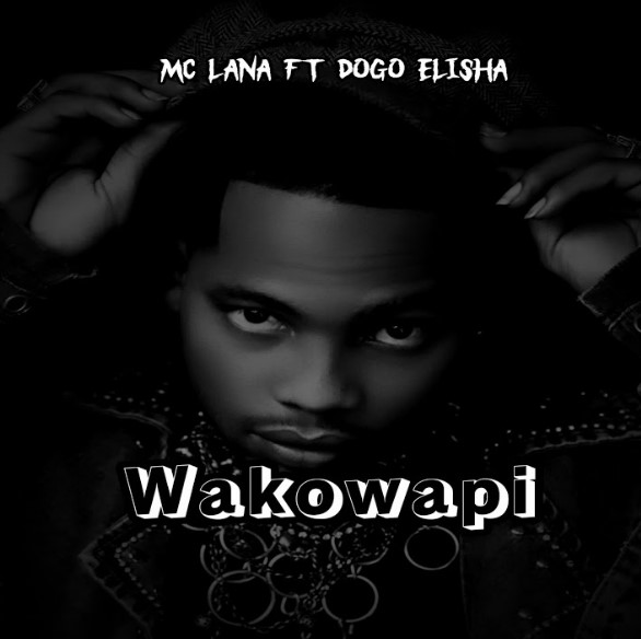 Mc lana Dogo Elisha Wakowapi