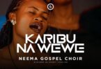 Neema Gospel Choir – Karibu na Wewe