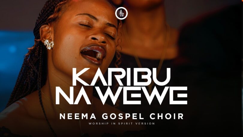 Neema Gospel Choir – Karibu na Wewe
