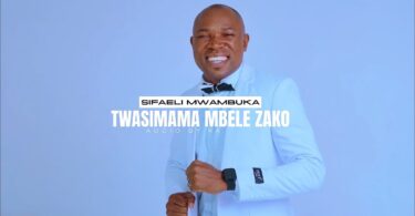 Sifaeli Mwabuka Twasimama Mbele Zako