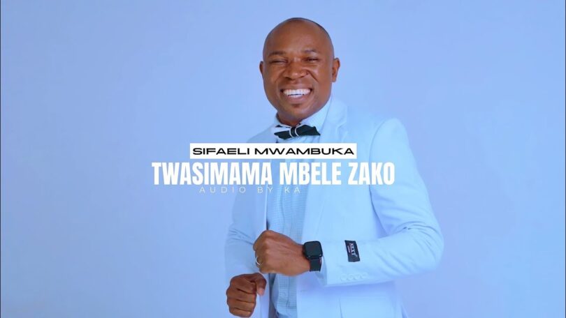 Sifaeli Mwabuka Twasimama Mbele Zako